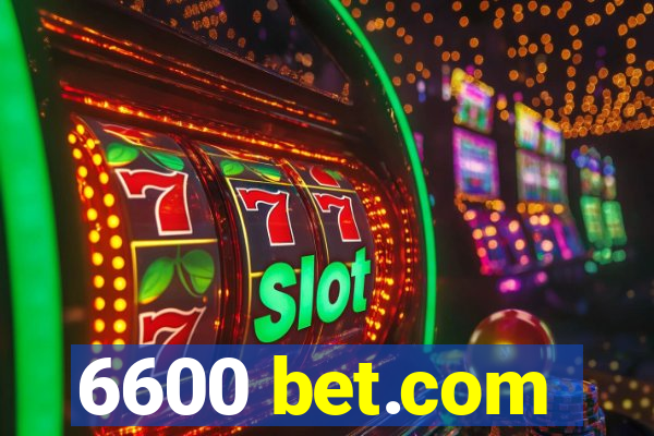 6600 bet.com